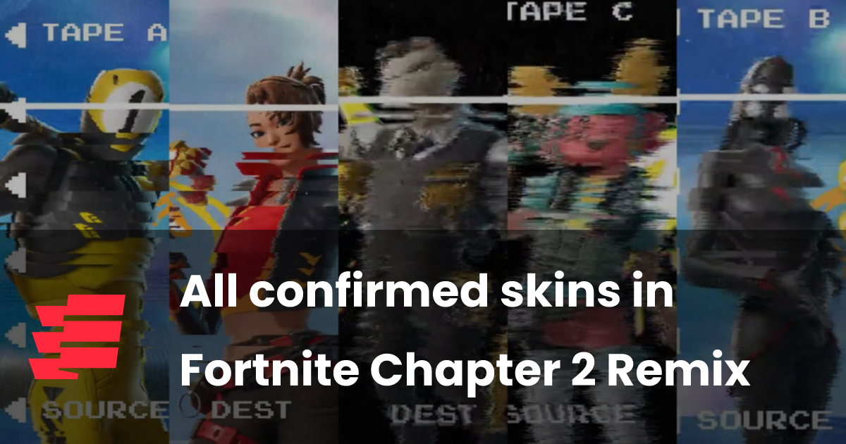 All confirmed skins in Fortnite Chapter 2 Remix esports.gg